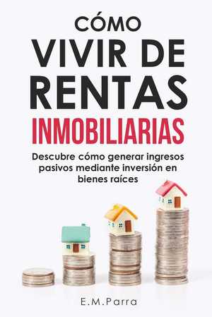 Cómo vivir de rentas inmobiliarias
